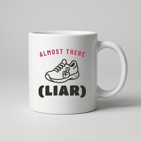 Almost There (Liar) mug, White