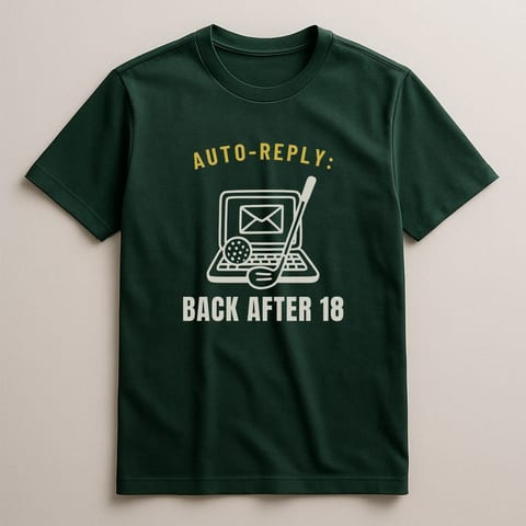 Auto-Reply: Back After 18 tee, Forest