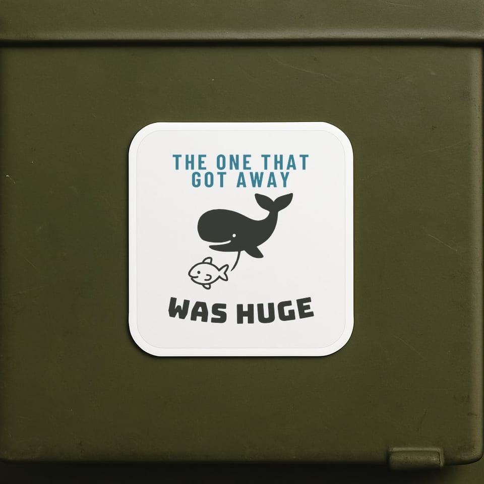 The One That Got Away Was Huge sticker, White