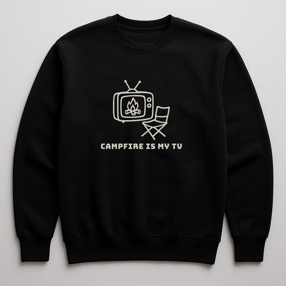 Campfire Is My TV sweatshirt, Black