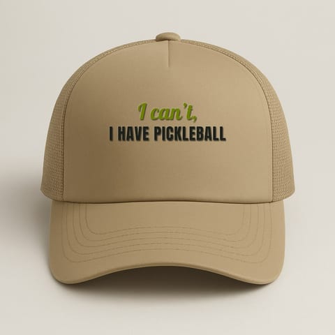 I Can’t, I Have Pickleball trucker hat, Khaki