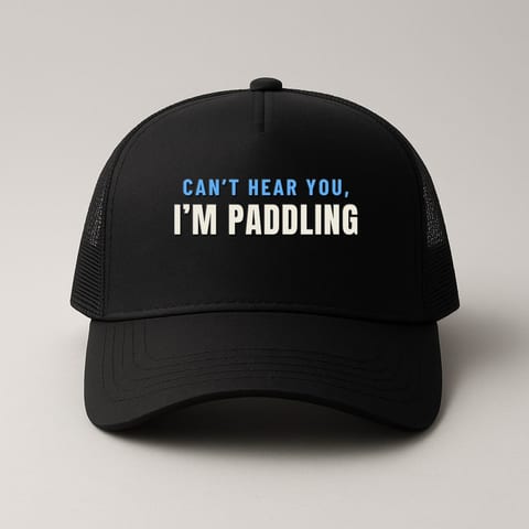 Can’t Hear You, I’m Paddling trucker hat, Black