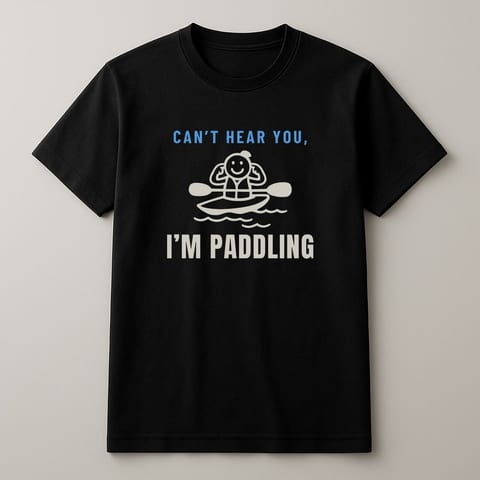 Can’t Hear You, I’m Paddling tee, Black