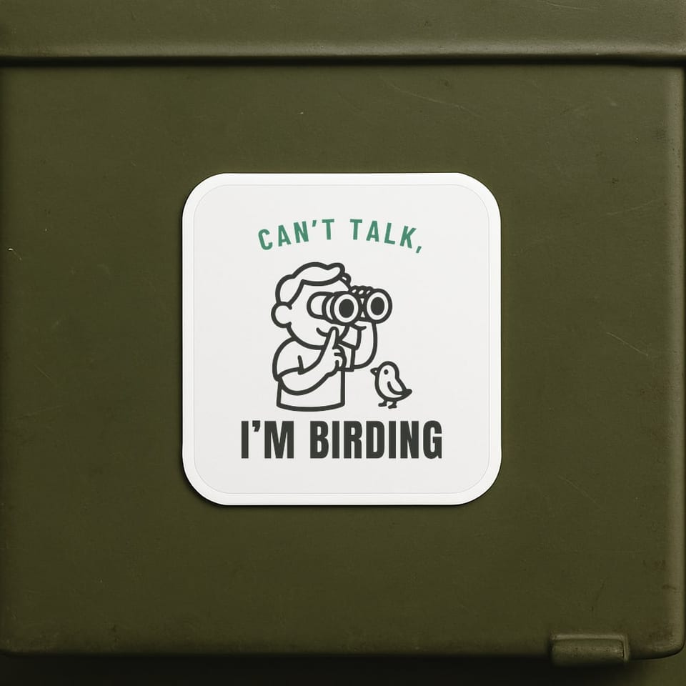 Can’t Talk, I’m Birding sticker, White