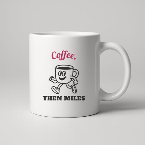 Coffee, Then Miles mug, White