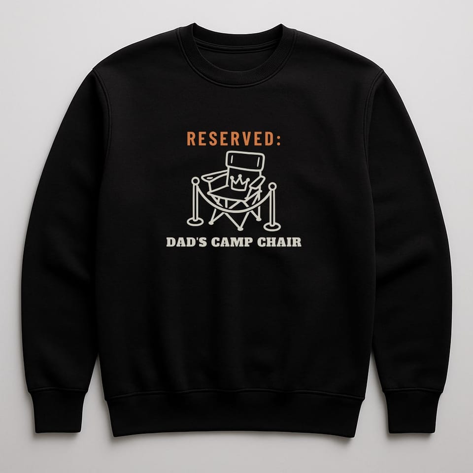 Dad's Camp Chair, Reserved sweatshirt, Black