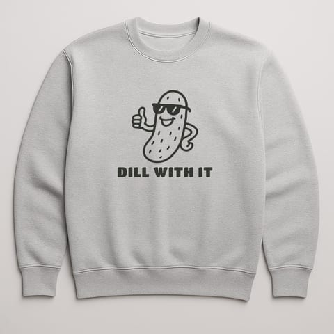 Dill With It sweatshirt, Sport Grey