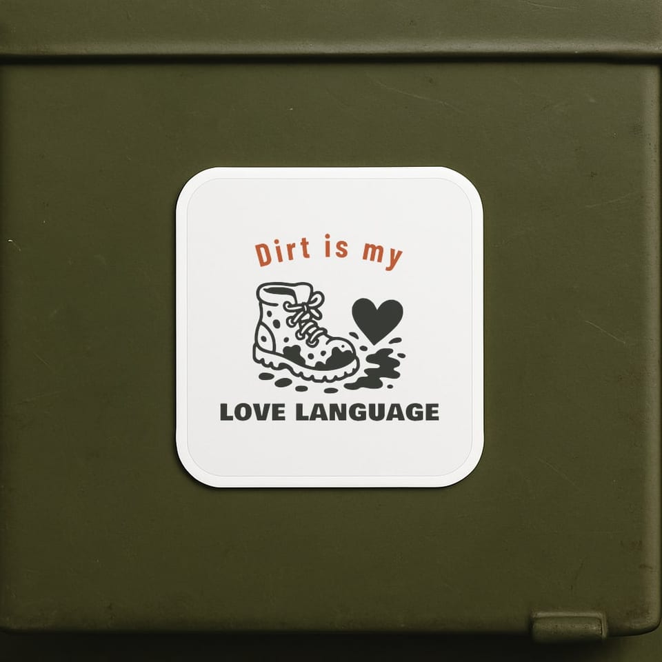 Dirt Is My Love Language sticker, White