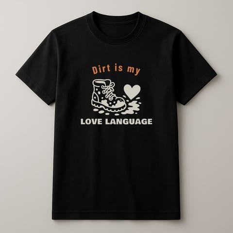 Dirt Is My Love Language tee