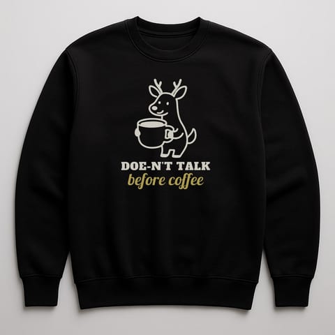 Doe-n’t Talk Before Coffee sweatshirt, Black