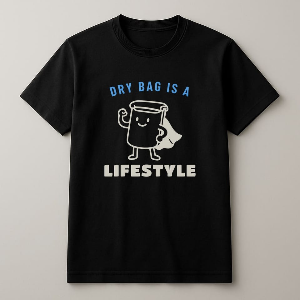 Dry Bag Is a Lifestyle tee, Black