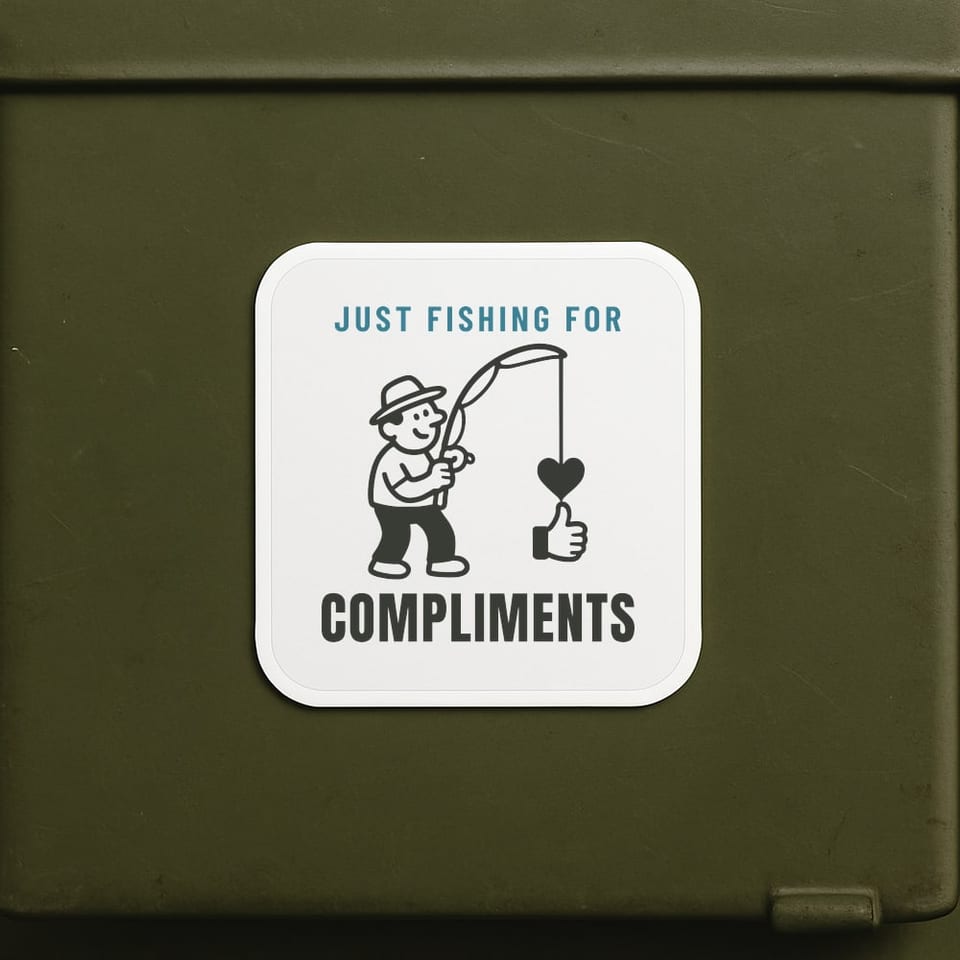 Just Fishing for Compliments sticker, White