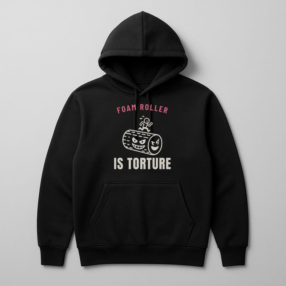 Foam Roller Is Torture hoodie, Black