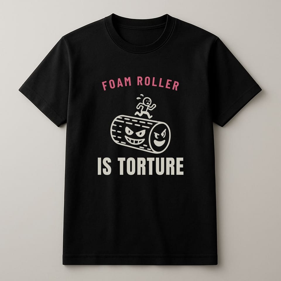 Foam Roller Is Torture tee, Black