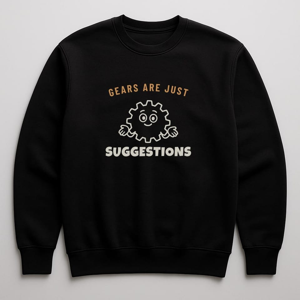 Gears Are Just Suggestions sweatshirt, Black