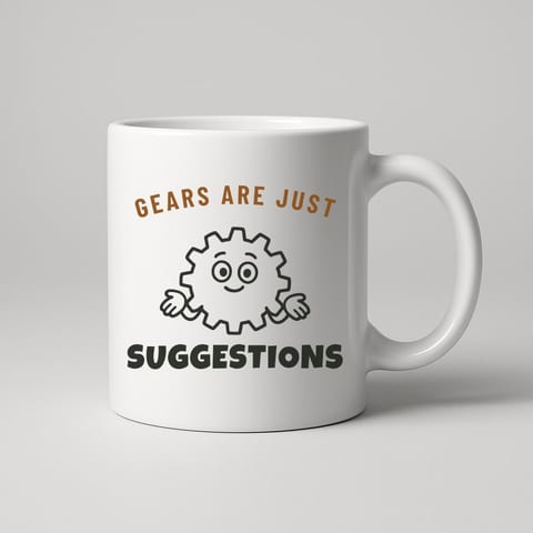 Gears Are Just Suggestions mug, White