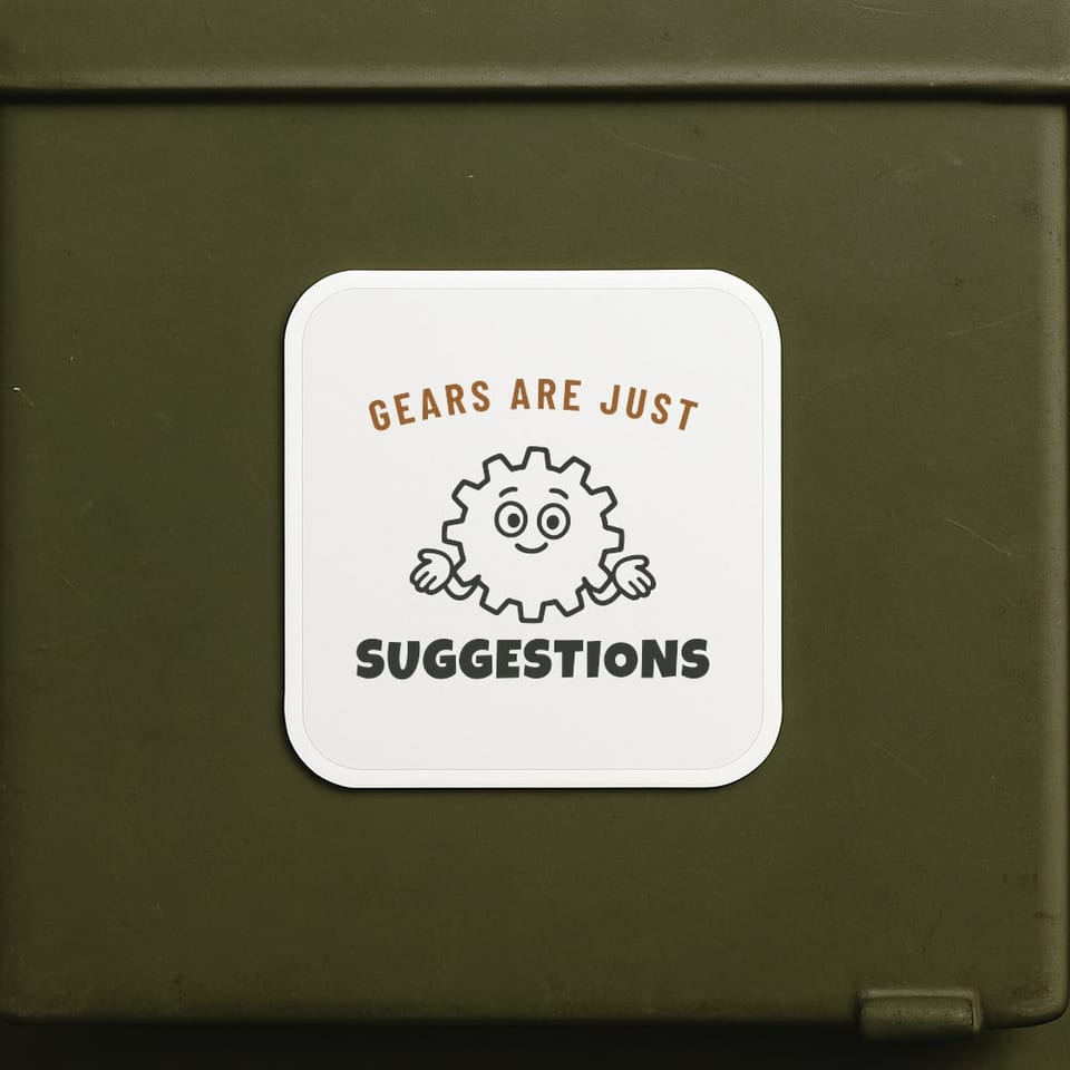 Gears Are Just Suggestions sticker, White