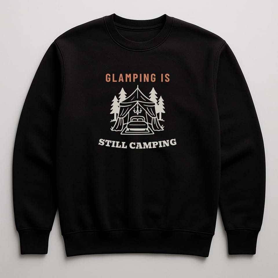 Glamping Is Still Camping sweatshirt, Black
