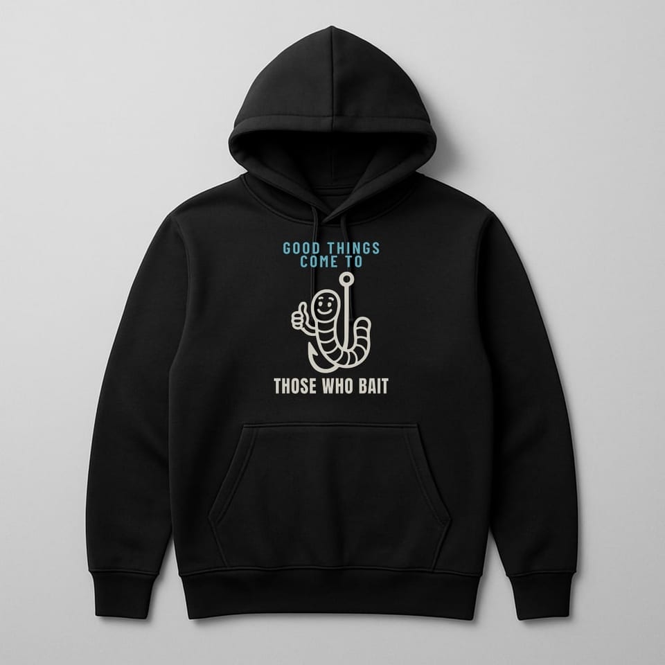 Good Things Come to Those Who Bait hoodie, Black