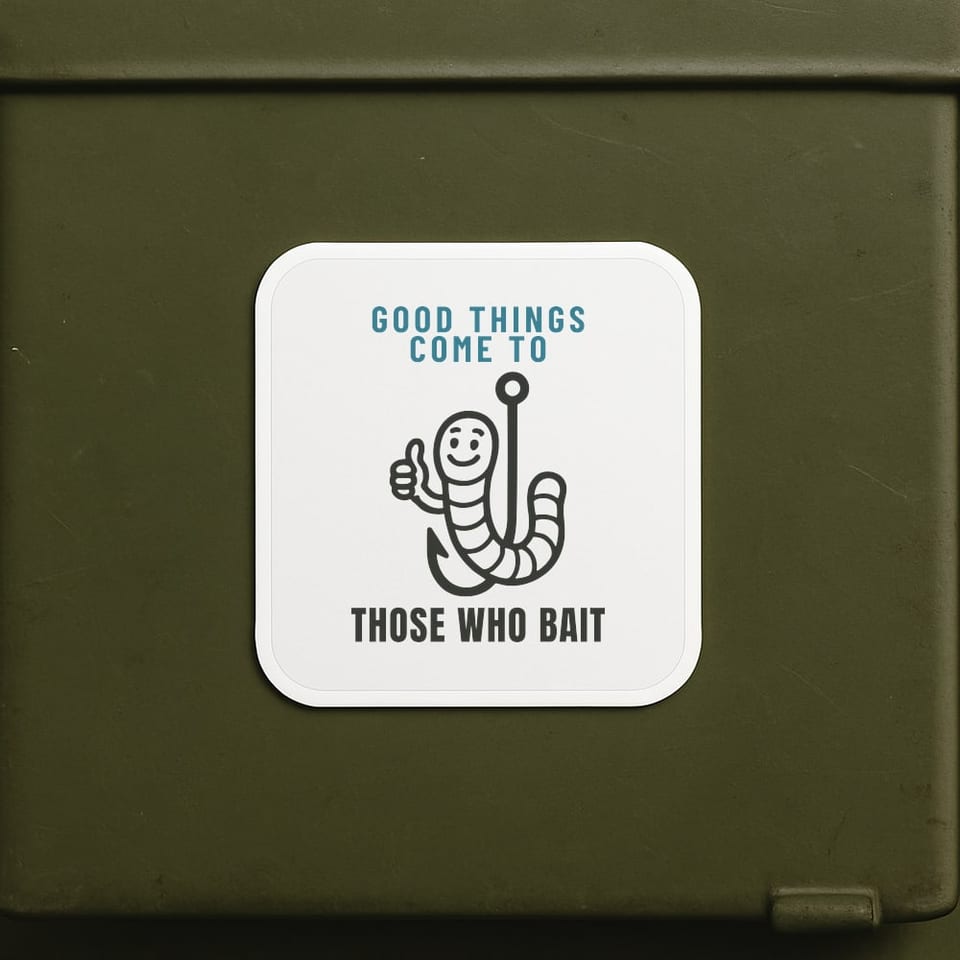 Good Things Come to Those Who Bait sticker, White