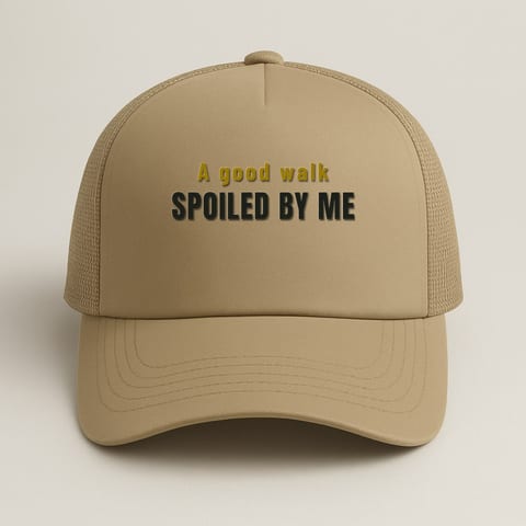 A Good Walk Spoiled By Me trucker hat, Khaki