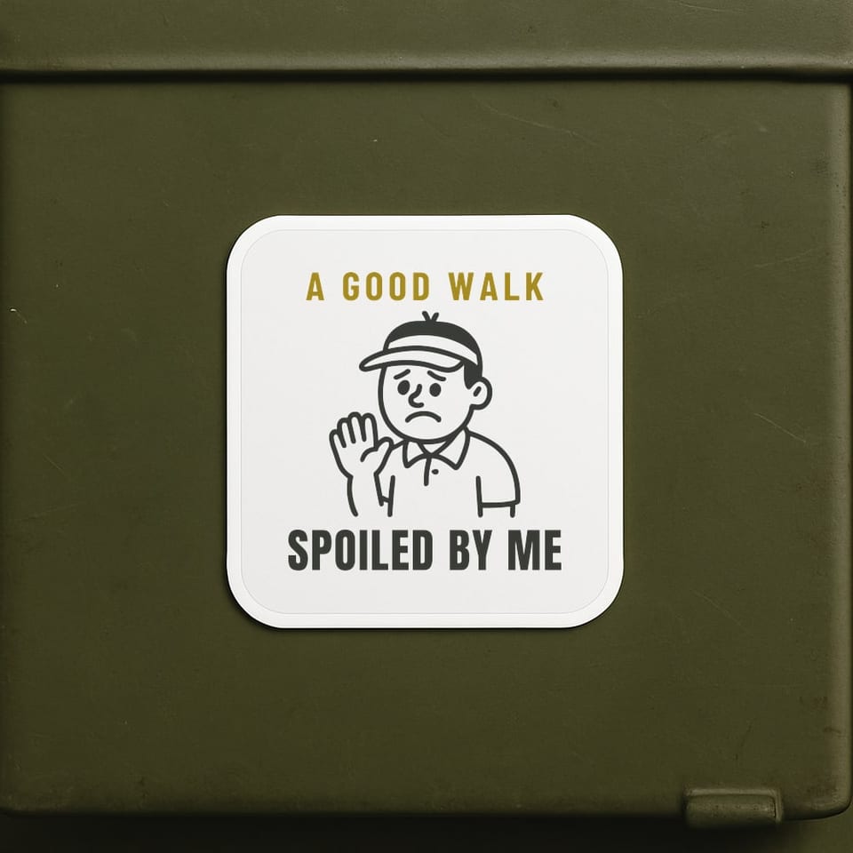A Good Walk Spoiled By Me sticker, White