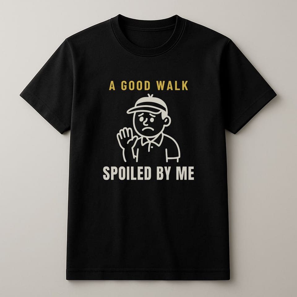 A Good Walk Spoiled By Me tee, Black