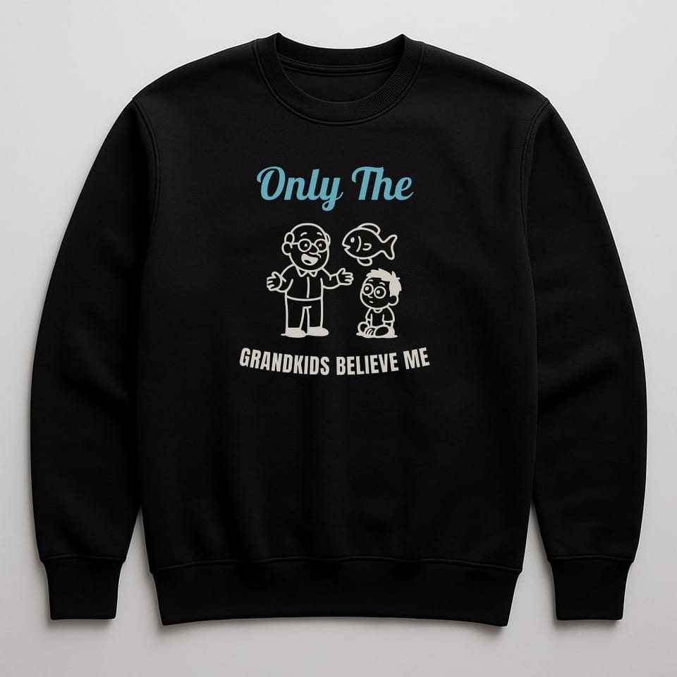 Only the Grandkids Believe Me sweatshirt, Black