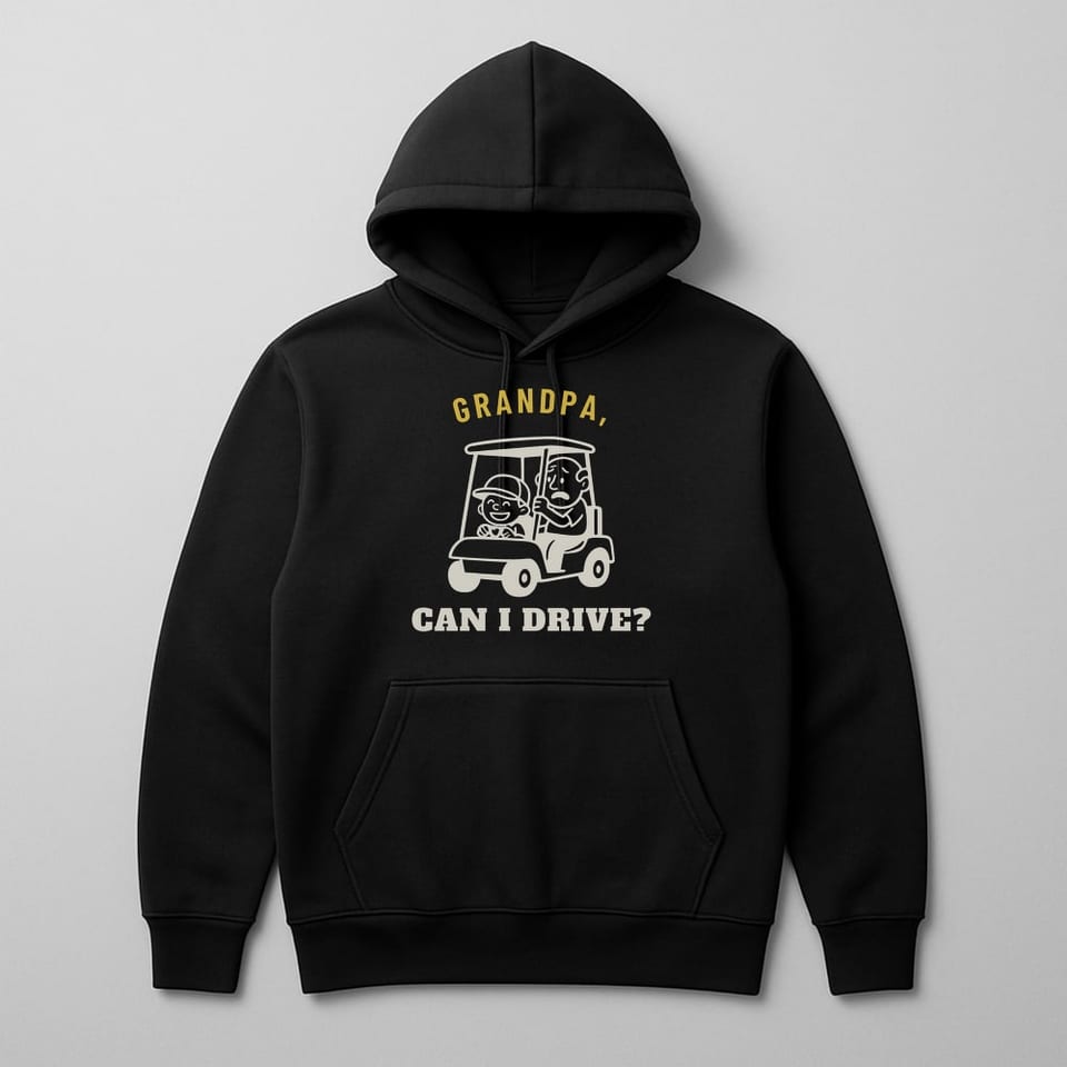 Grandpa, Can I Drive? hoodie, Black