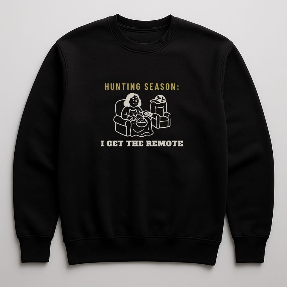 Hunting Season: I Get the Remote sweatshirt, Black