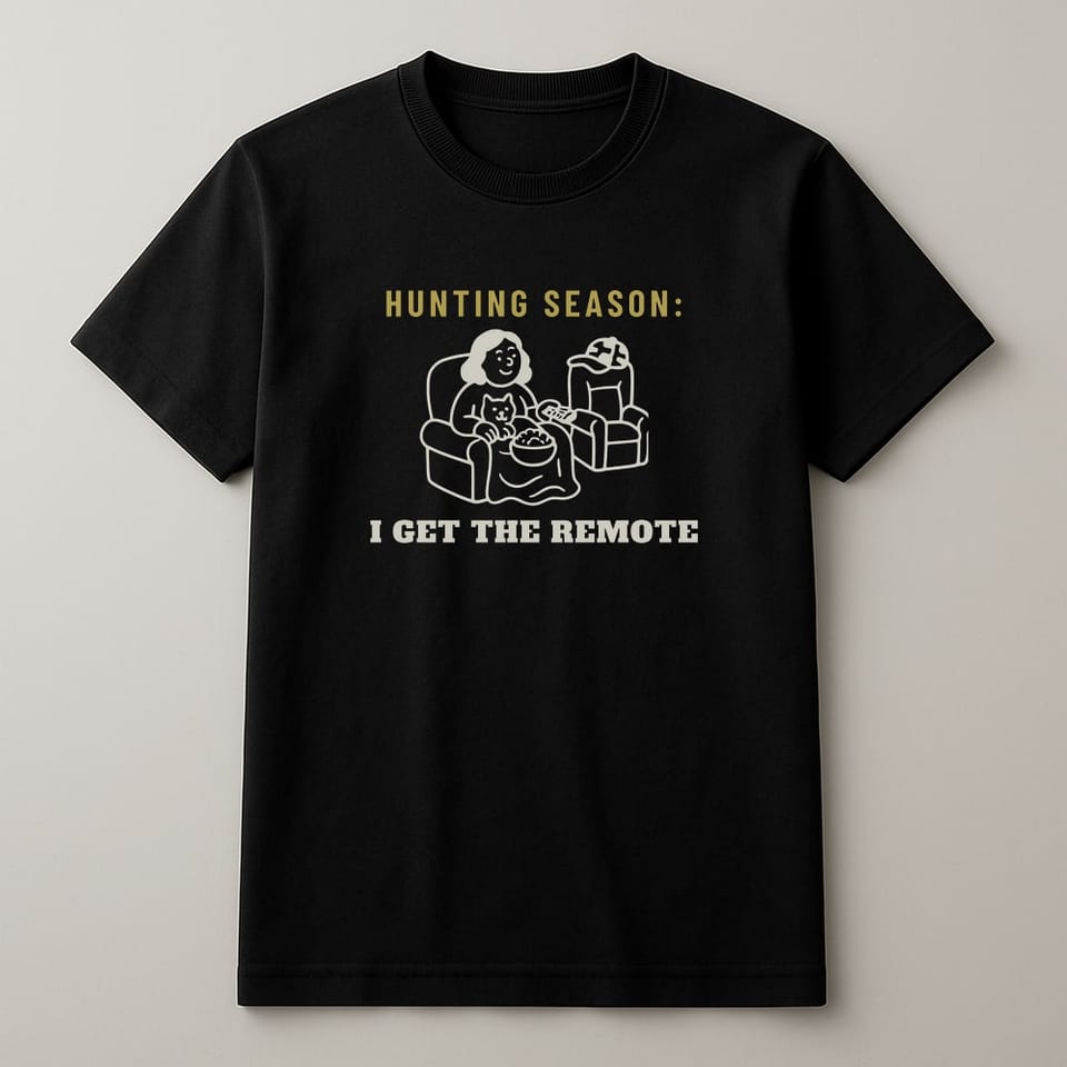 Hunting Season: I Get the Remote tee, Black