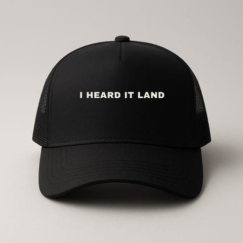 I Heard It Land trucker hat, Black