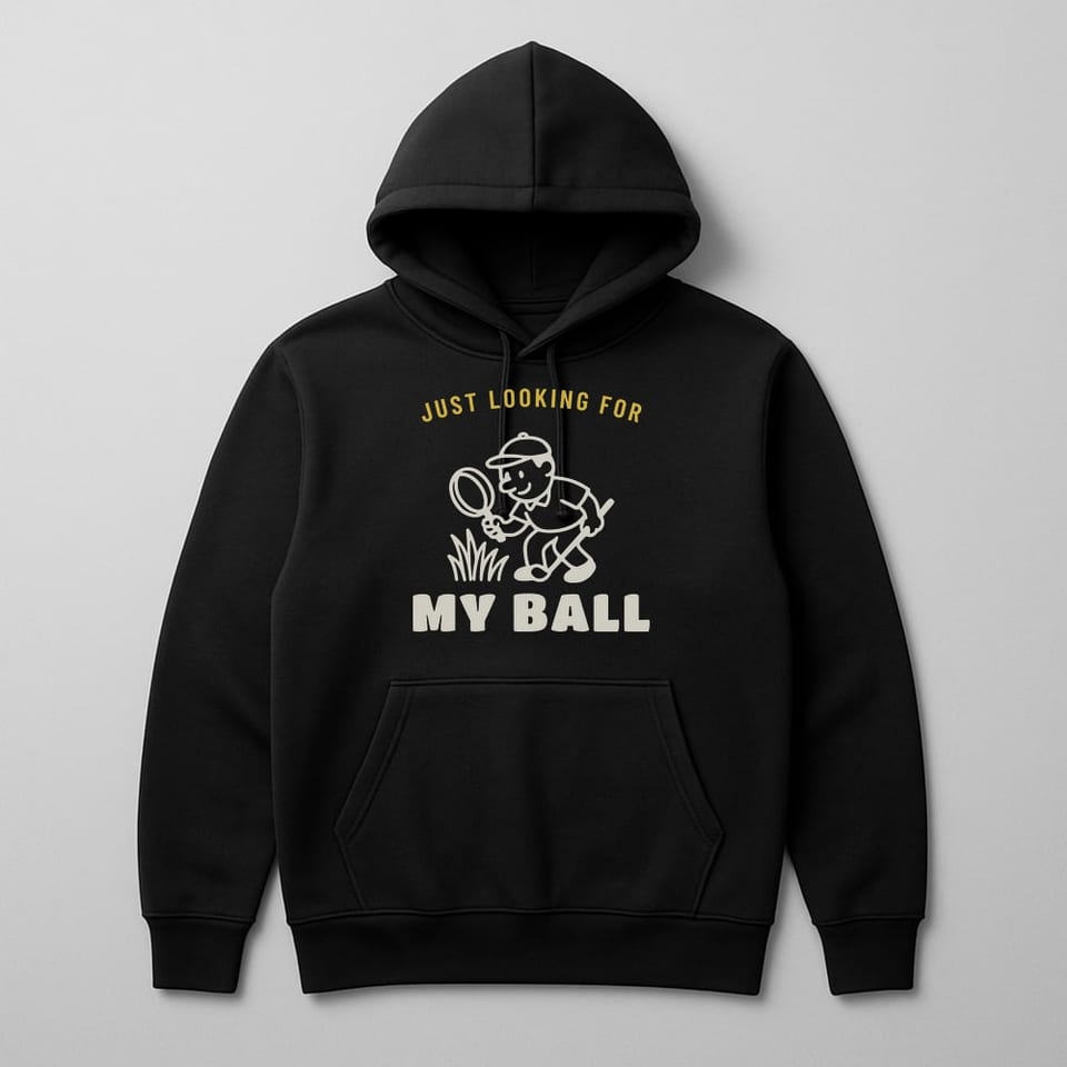 Just Looking for My Ball hoodie, Black