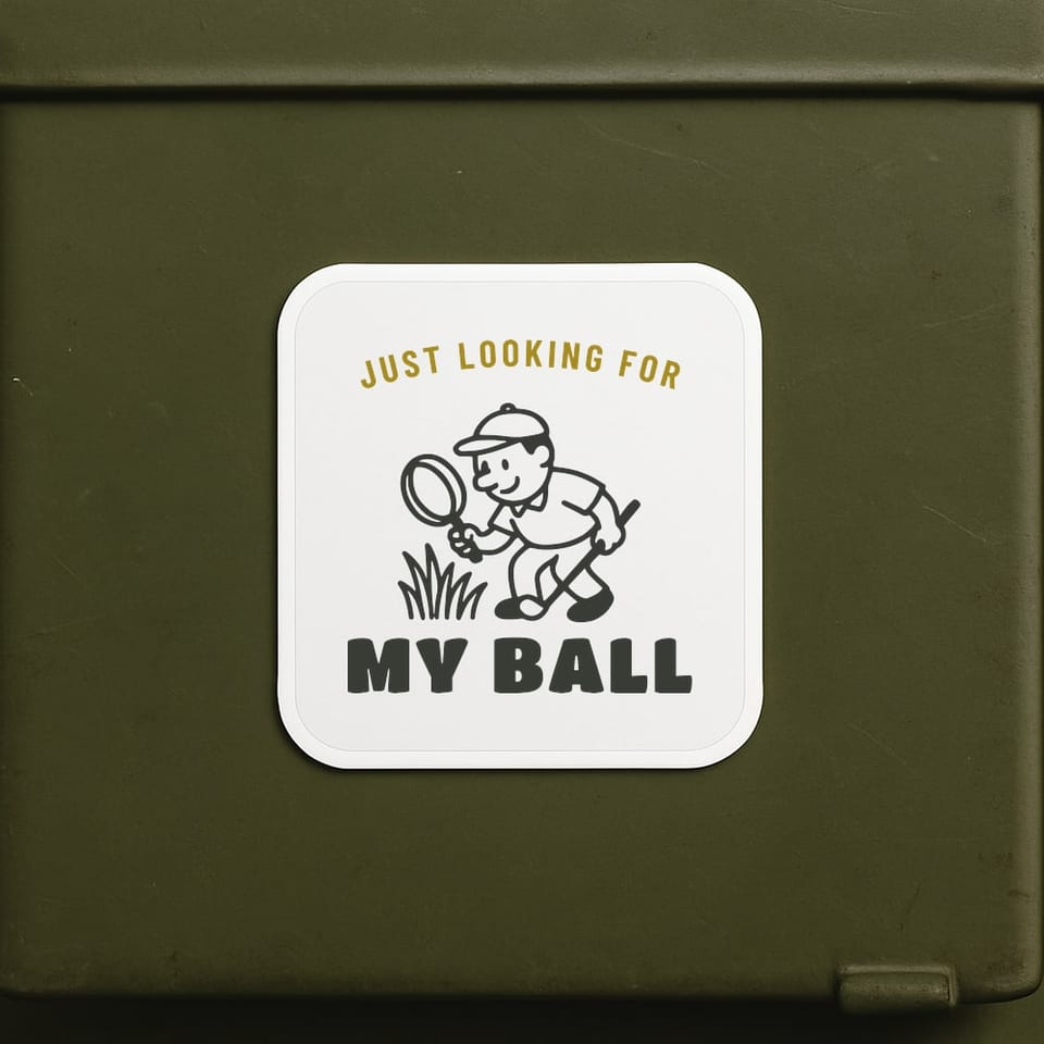 Just Looking for My Ball sticker, White