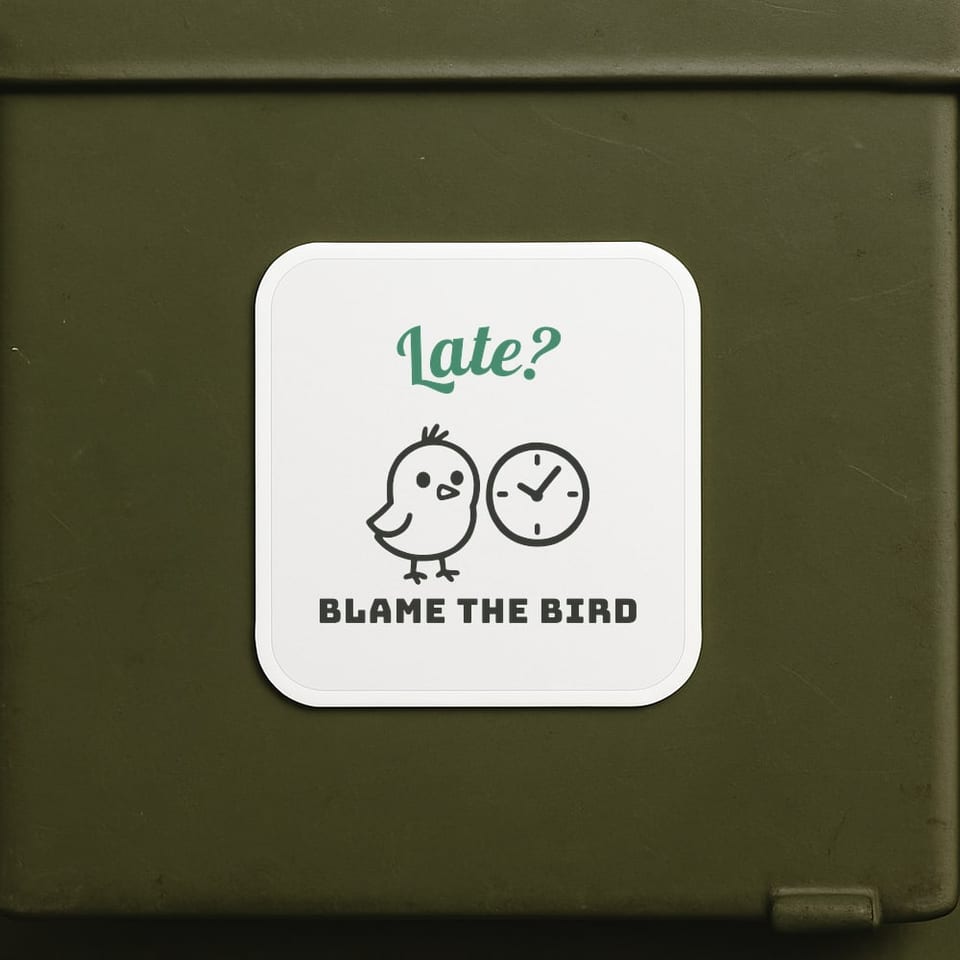 Late? Blame the Bird sticker, White