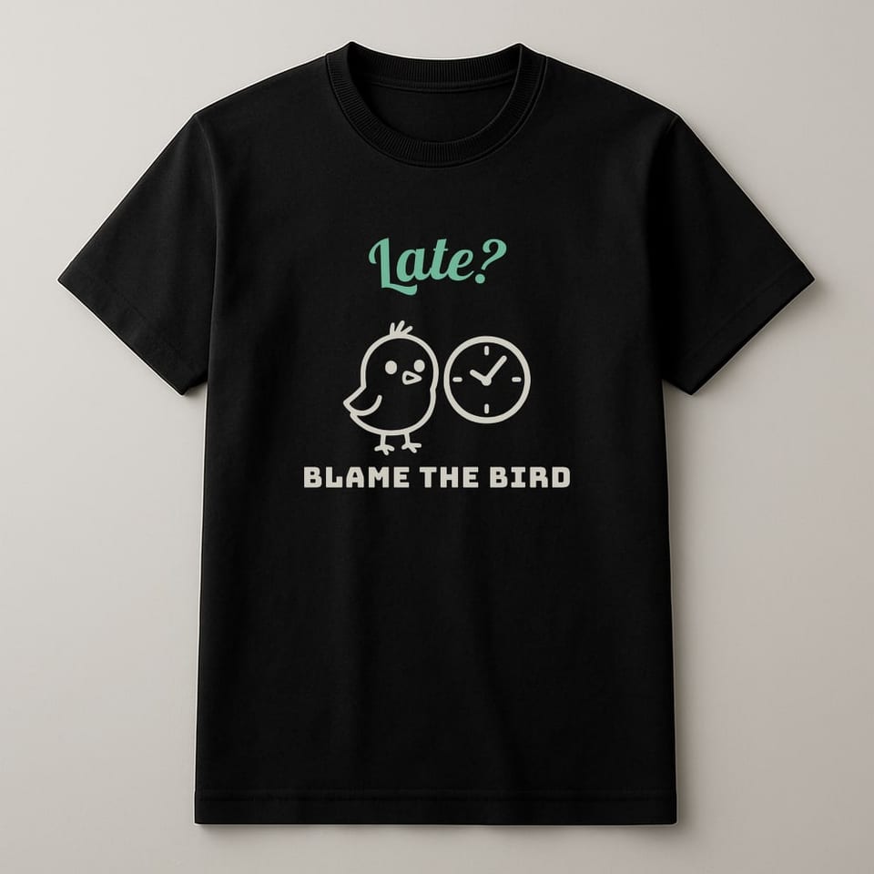 Late? Blame the Bird tee, Black