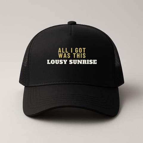 All I Got Was This Lousy Sunrise trucker hat, Black