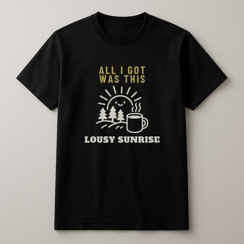 All I Got Was This Lousy Sunrise tee, Black