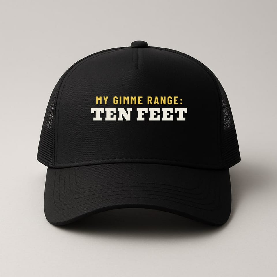 My Gimme Range Is Ten Feet trucker hat, Black