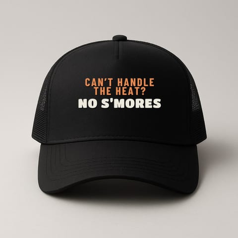 Can’t Handle the Heat? No S’mores. trucker hat, Black