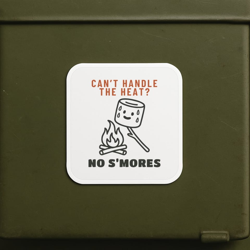Can’t Handle the Heat? No S’mores. sticker, White
