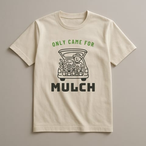 Only Came for Mulch tee, Natural