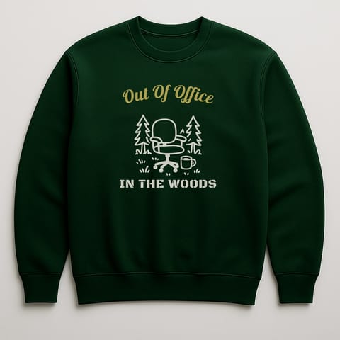 Out of Office. In the Woods. sweatshirt, Forest