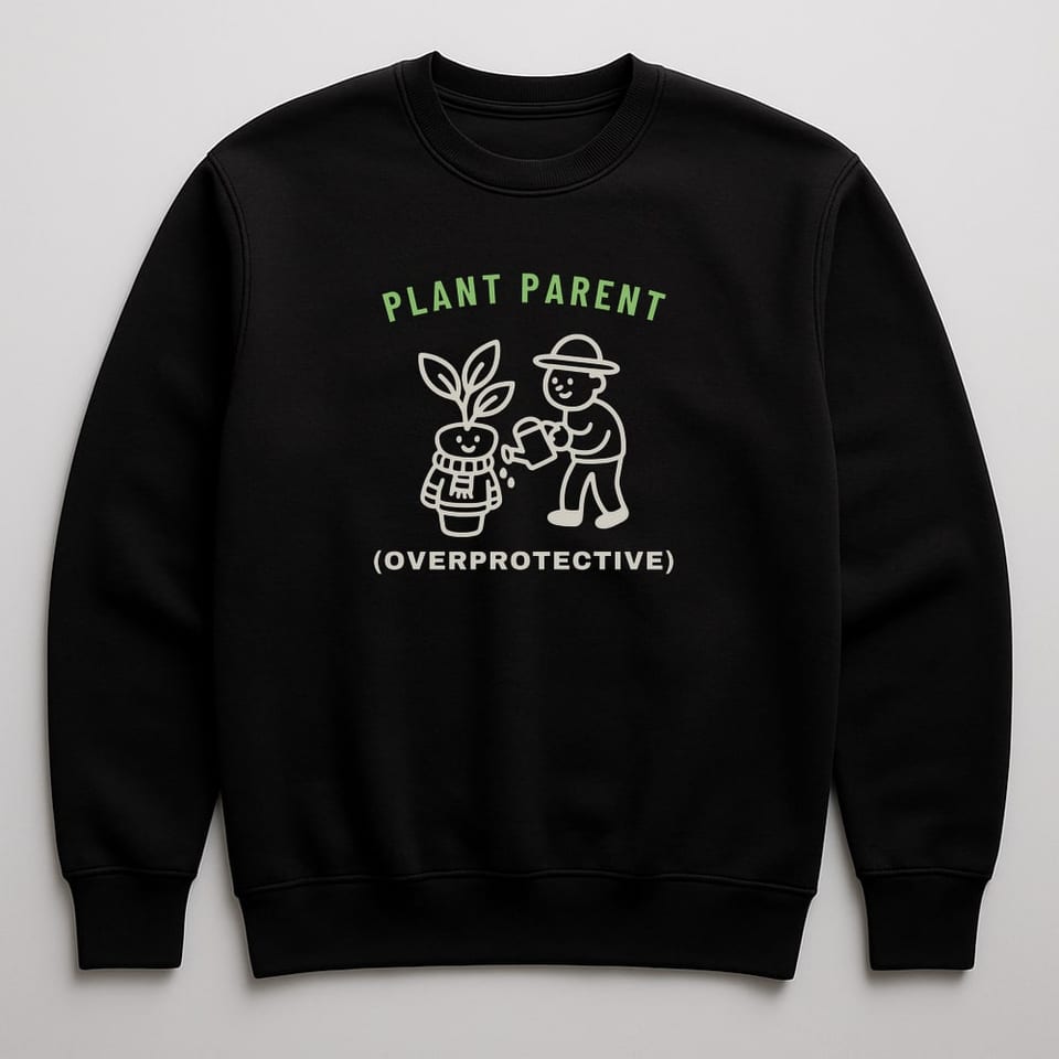 Plant Parent (Overprotective) sweatshirt, Black