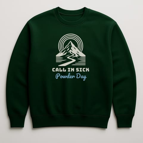 Powder Day, Call In Sick sweatshirt, Forest