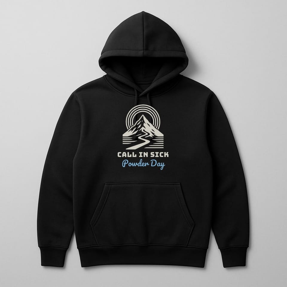 Powder Day, Call In Sick hoodie, Black