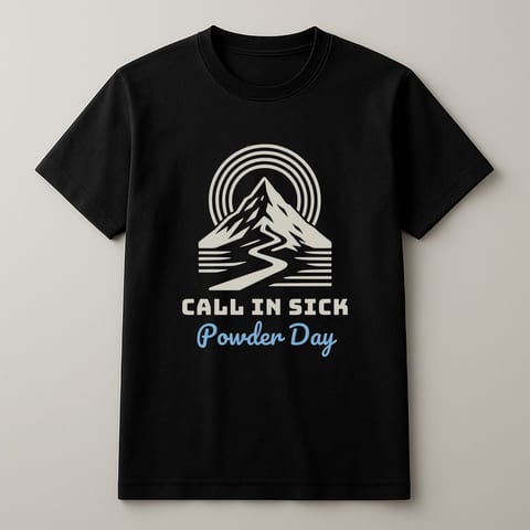 Powder Day, Call In Sick tee