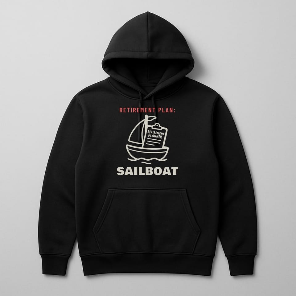 Retirement Plan: Sailboat hoodie, Black