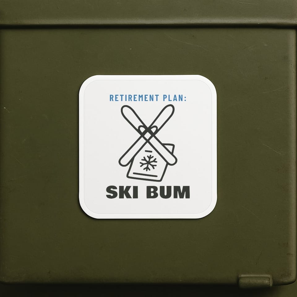Retirement Plan: Ski Bum sticker, White
