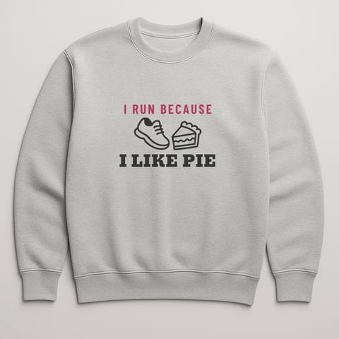 I Run Because I Like Pie sweatshirt, Sport Grey